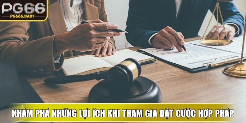 Khám phá những lợi ích khi tham gia đặt cược hợp pháp