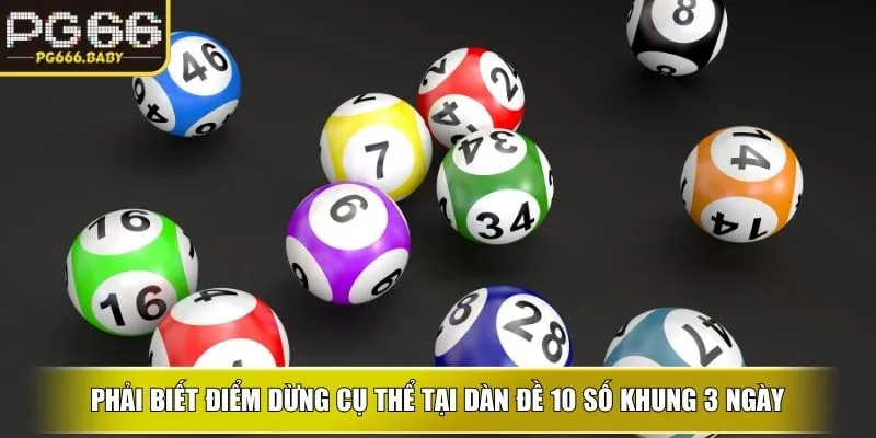 Phải biết điểm dừng cụ thể tại Dàn đề 10 số khung 3 ngày