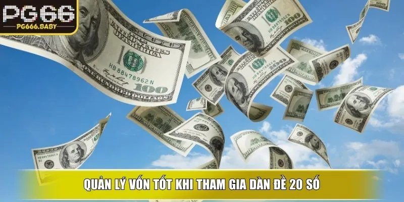 Quản lý vốn tốt khi tham gia dàn đề 20 số
