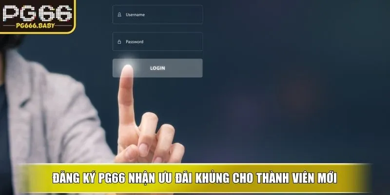 Đăng ký PG66 nhận ưu đãi khủng cho thành viên mới