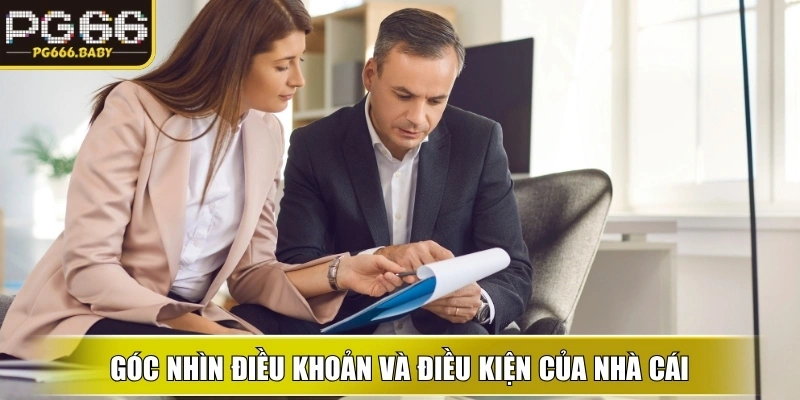 Góc nhìn Điều khoản và điều kiện của nhà cái