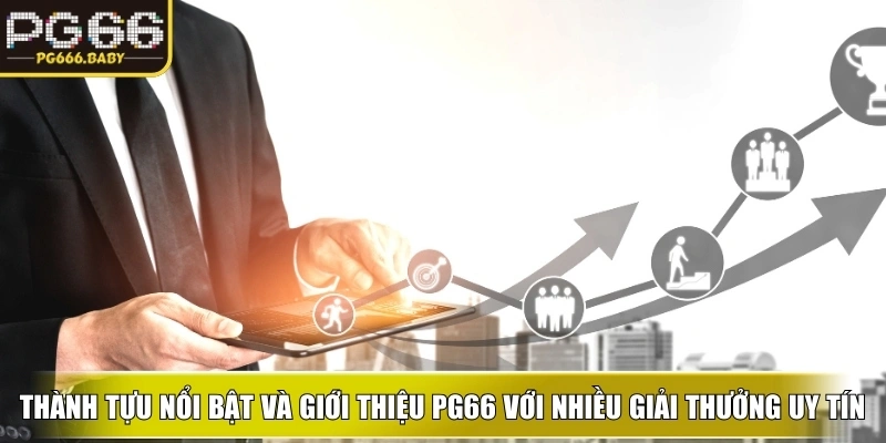 Thành tựu đạt được nổi bật và giới thiệu PG66 với nhiều giải thưởng uy tín