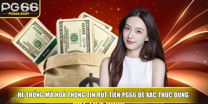 Hệ thống mã hoá thông tin rút tiền PG66 để xác thực đúng trước khi giao dịch