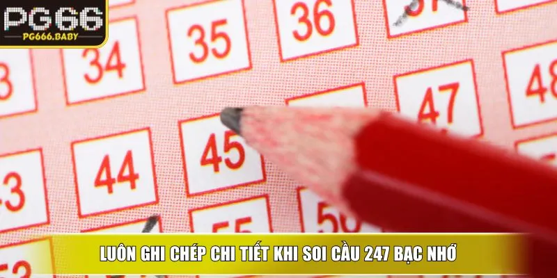 Luôn ghi chép chi tiết khi soi cầu 247 bạc nhớ